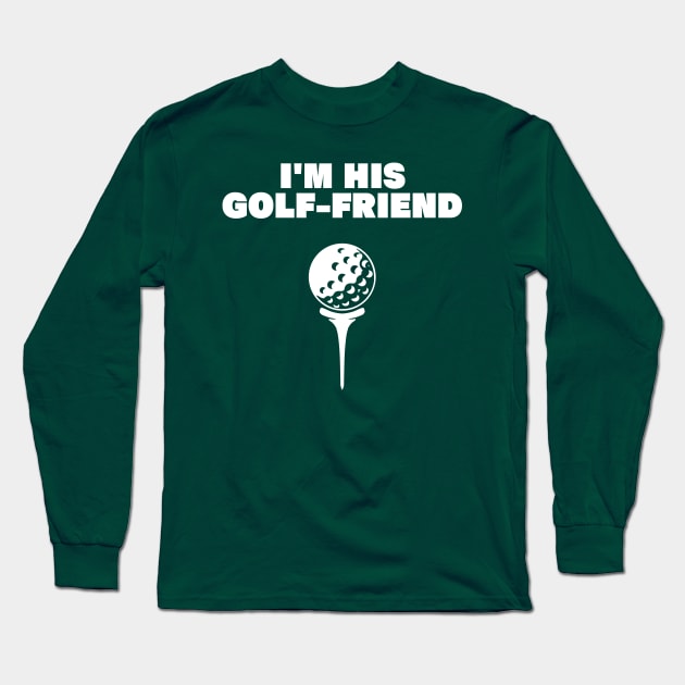 im his golf friend funny golf player golfing design for golf players and golfers Long Sleeve T-Shirt by A Comic Wizard